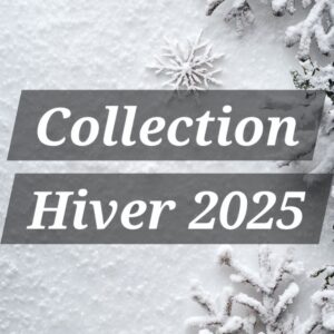 ❄️ Collection Hiver 2025 ❄️
